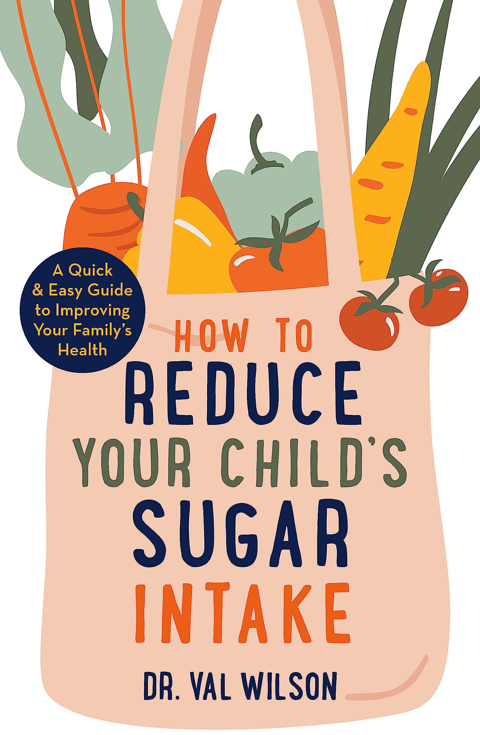 How to Reduce Your Child's Sugar Intake: A Quick and Easy Guide to Improving Your Family's Health (A How to Book) Medicine