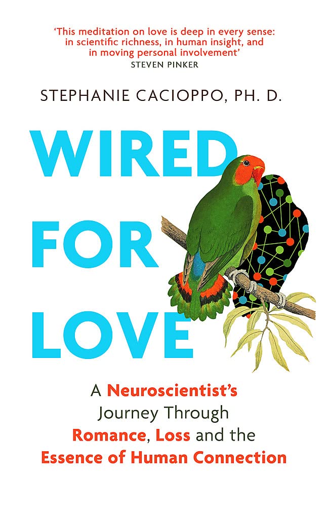 Wired For Love: A Neuroscientist’s Journey Through Romance, Loss and the Essence of Human Connection Medicine