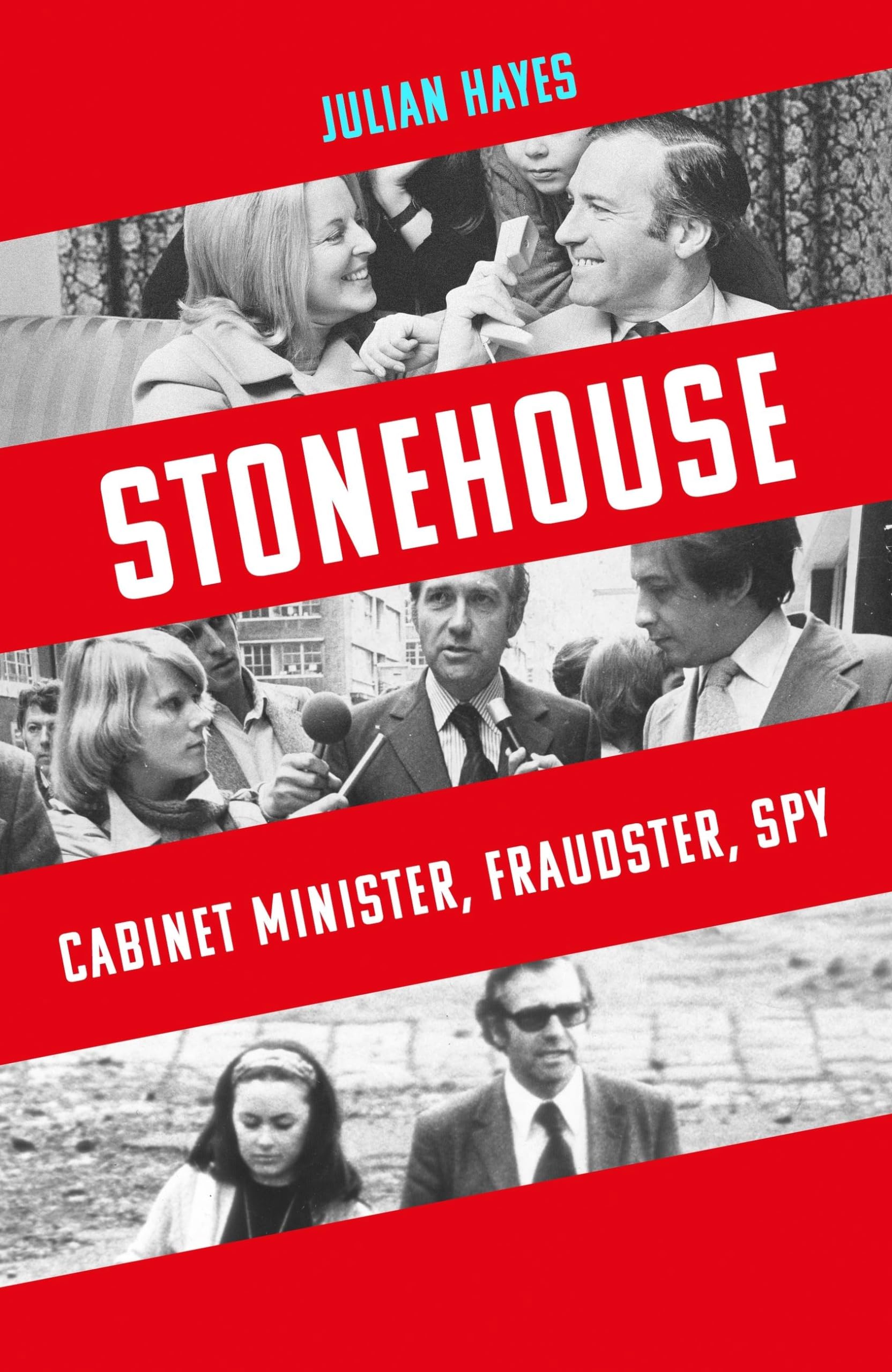 Stonehouse: Cabinet Minister, Fraudster, Spy Medicine