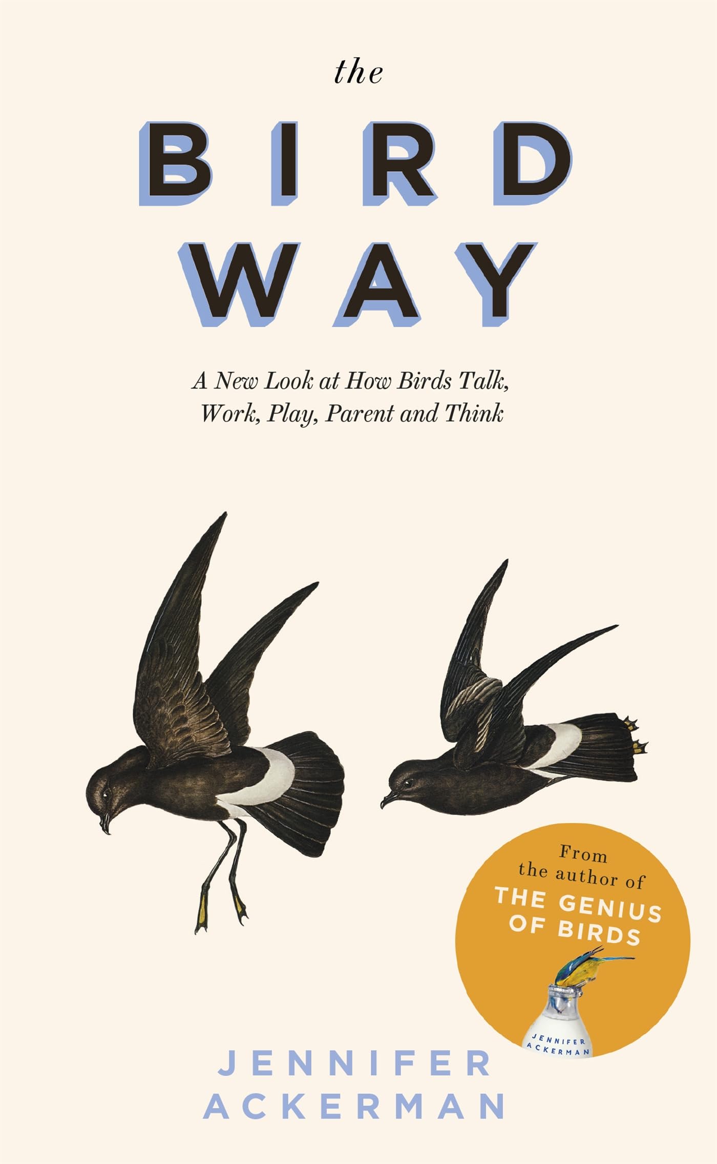The Bird Way: A New Look at How Birds Talk, Work, Play, Parent, and Think book