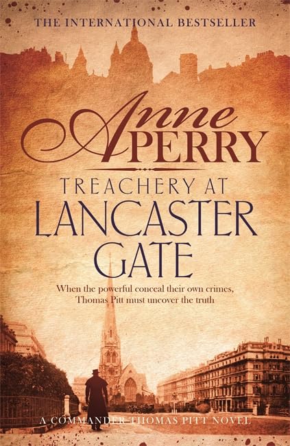 Treachery at Lancaster Gate (Thomas Pitt Mystery, Book 31): Anarchy and corruption stalk the streets of Victorian London Historical Fiction