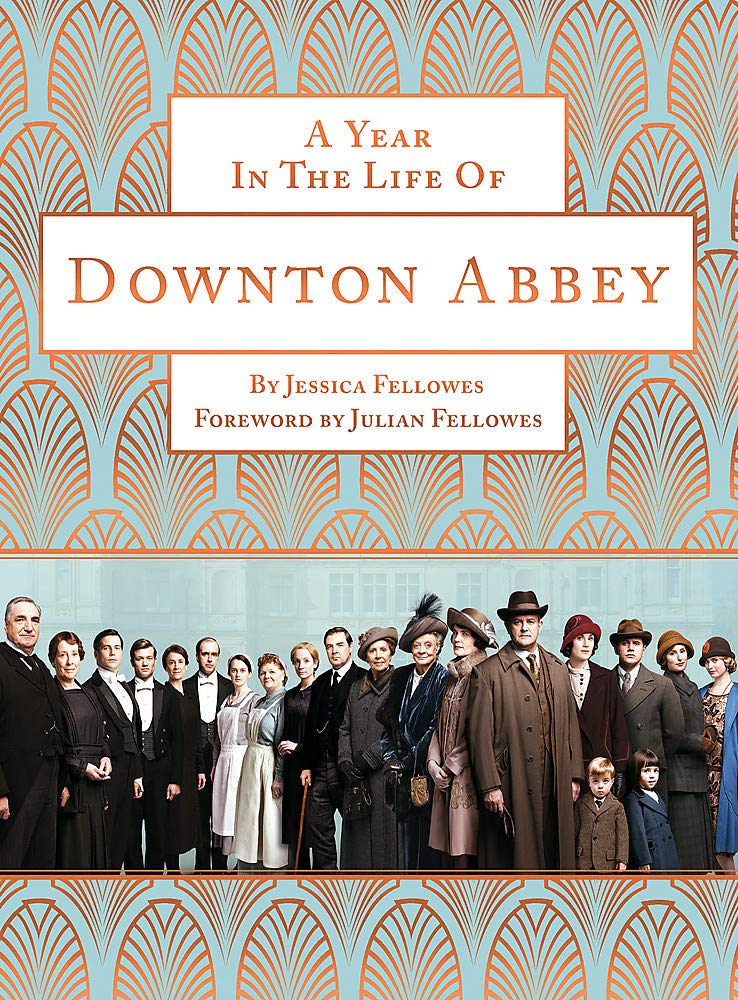 A Year in the Life of Downton Abbey (companion to series 5) Film, Art & Culture