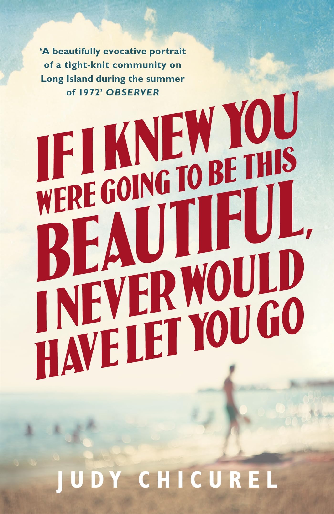 If I Knew You Were Going To Be This Beautiful, I Never Would Have Let You Go book