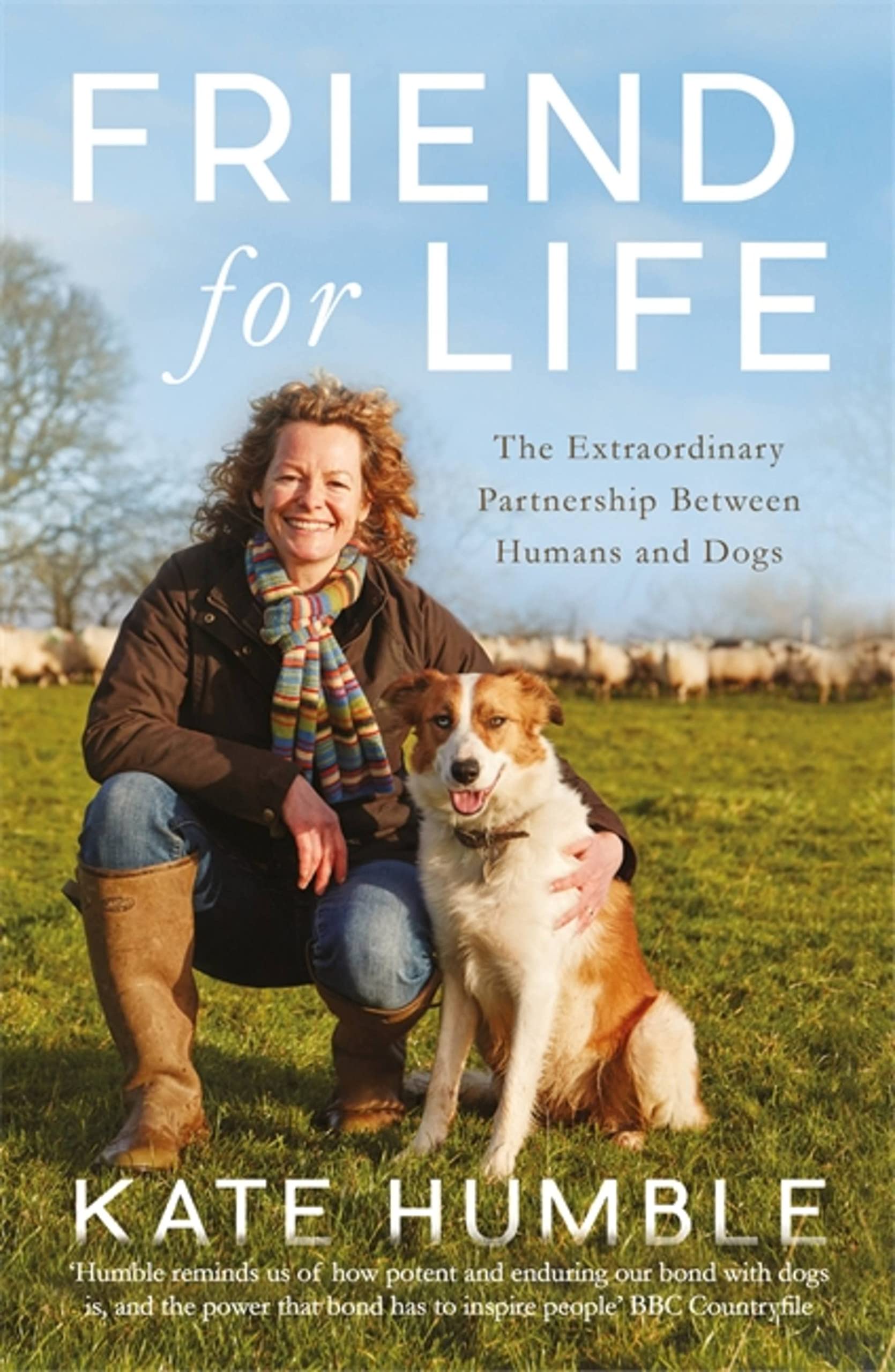 Friend For Life: The Extraordinary Partnership Between Humans and Dogs Pets