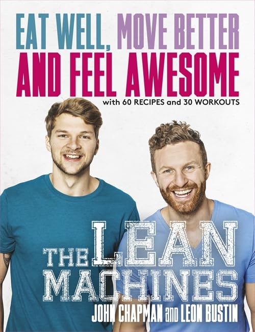 The Lean Machines: Eat Well, Move Better and Feel Awesome Health, Nutrition & Fitness