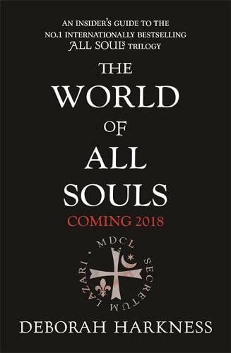 The World of All Souls: A Complete Guide to A Discovery of Witches, Shadow of Night and The Book of Life Historical Fiction