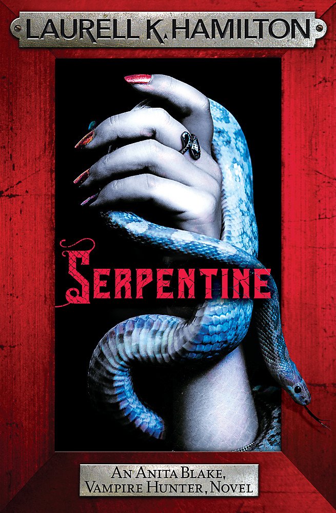 Serpentine: Anita Blake 26 (Anita Blake, Vampire Hunter, Novels) Contemporary literature