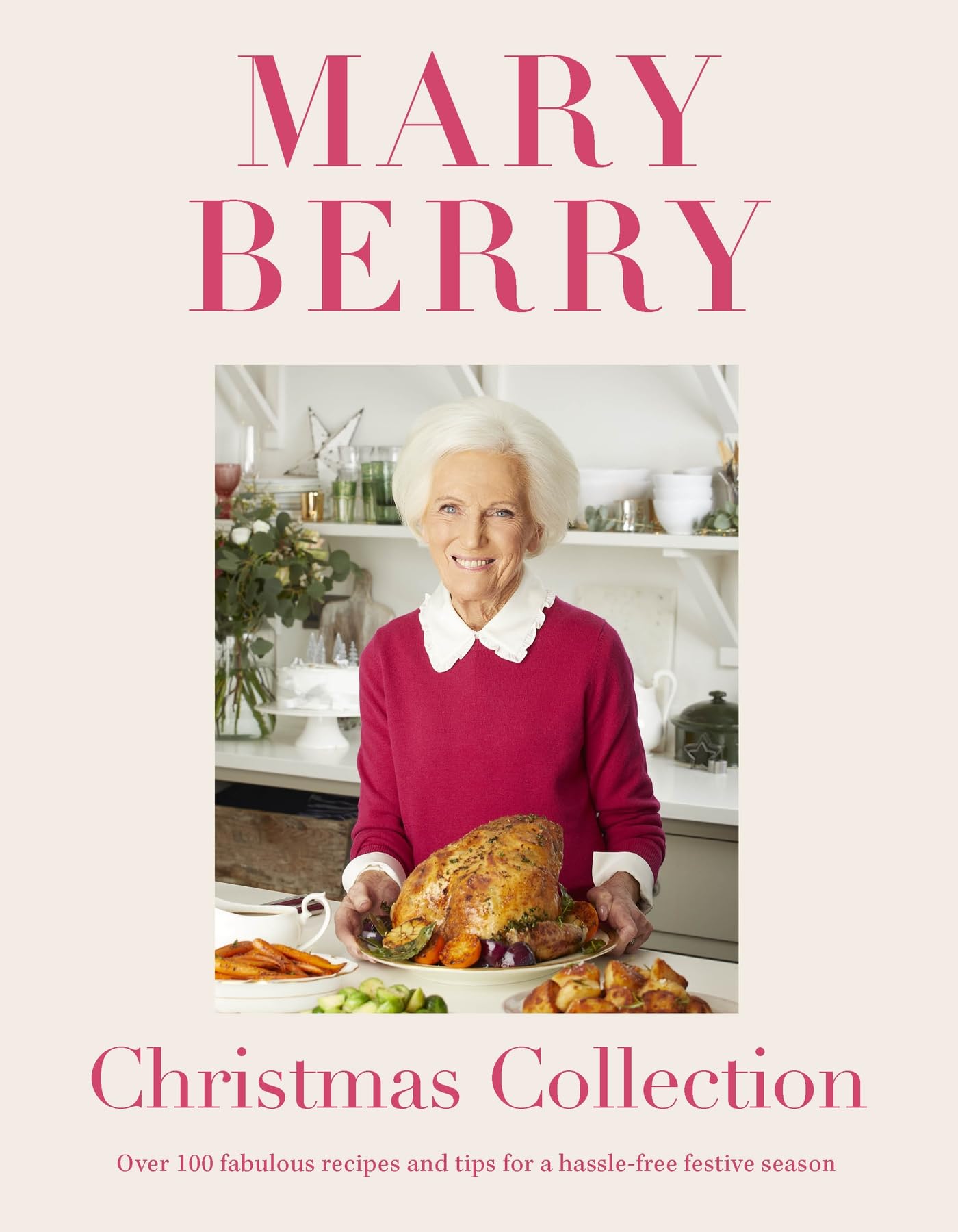 Mary Berry's Christmas Collection: Over 100 fabulous recipes and tips for a hassle-free festive season Leisure, Home & Garden