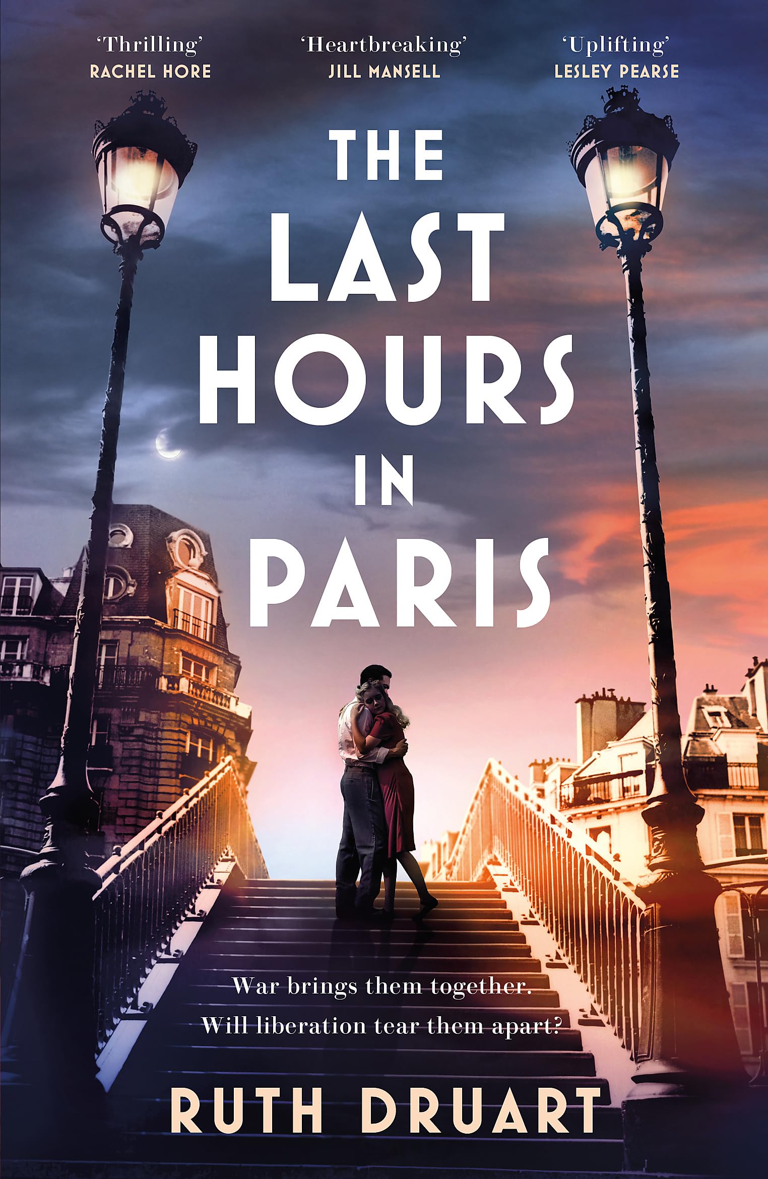 The Last Hours in Paris: A powerful, moving and redemptive story of wartime love and sacrifice for fans of historical fiction Historical Fiction