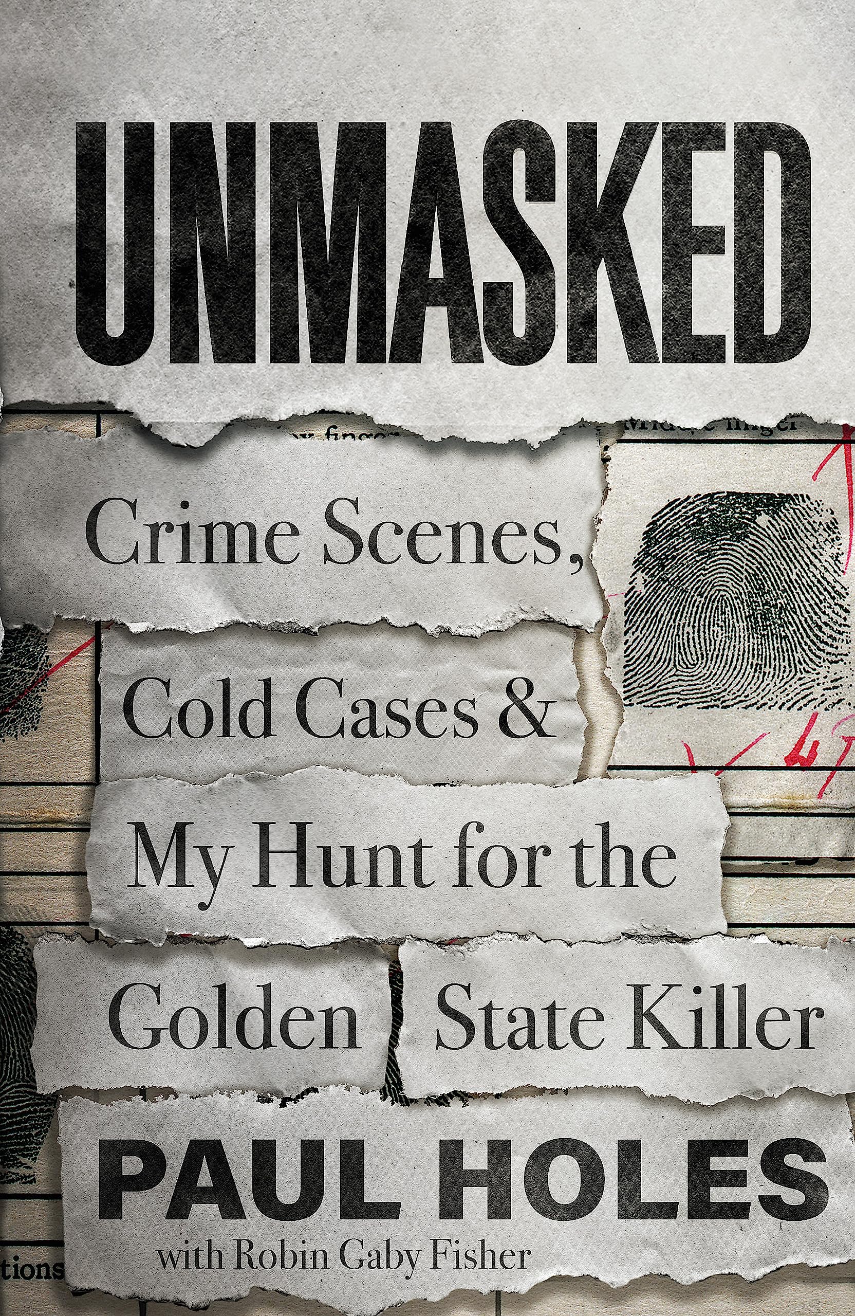 Unmasked: Crime Scenes, Cold Cases and My Hunt for the Golden State Killer Politics & Society