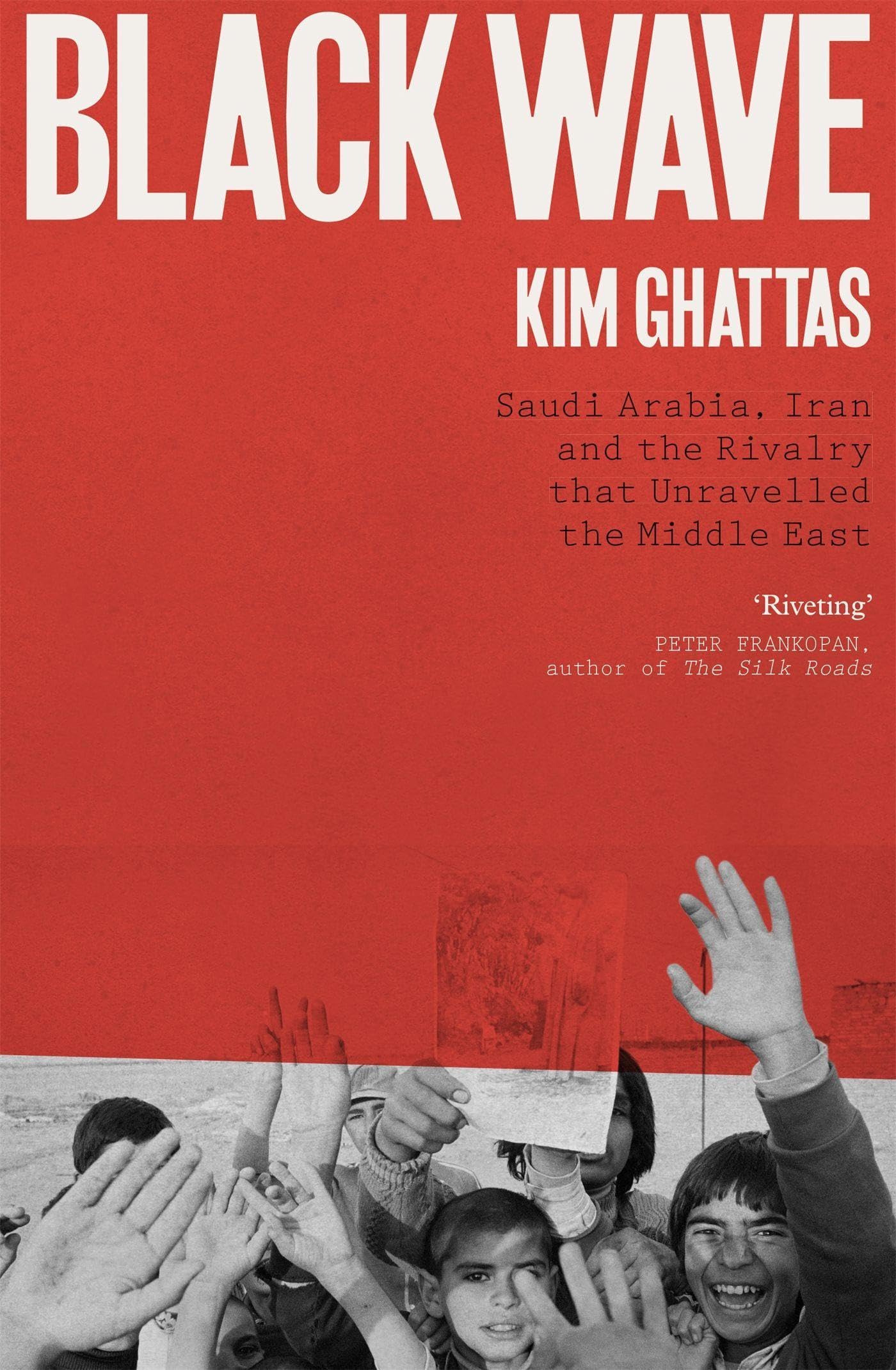 Black Wave: Saudi Arabia, Iran and the Rivalry That Unravelled the Middle East General education