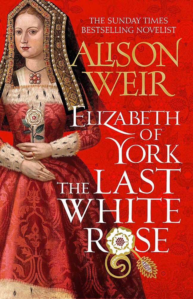 Elizabeth of York: The Last White Rose: Tudor Rose Novel 1 book