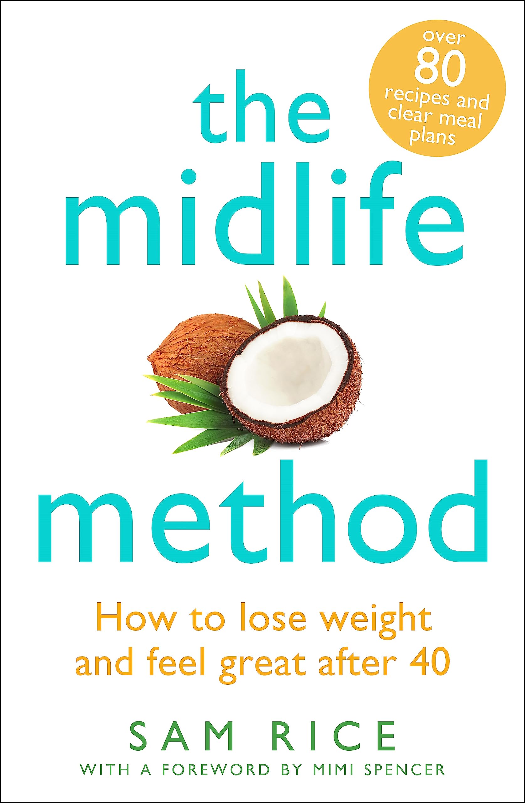 The Midlife Method: How to lose weight and feel great after 40 Leisure, Home & Garden