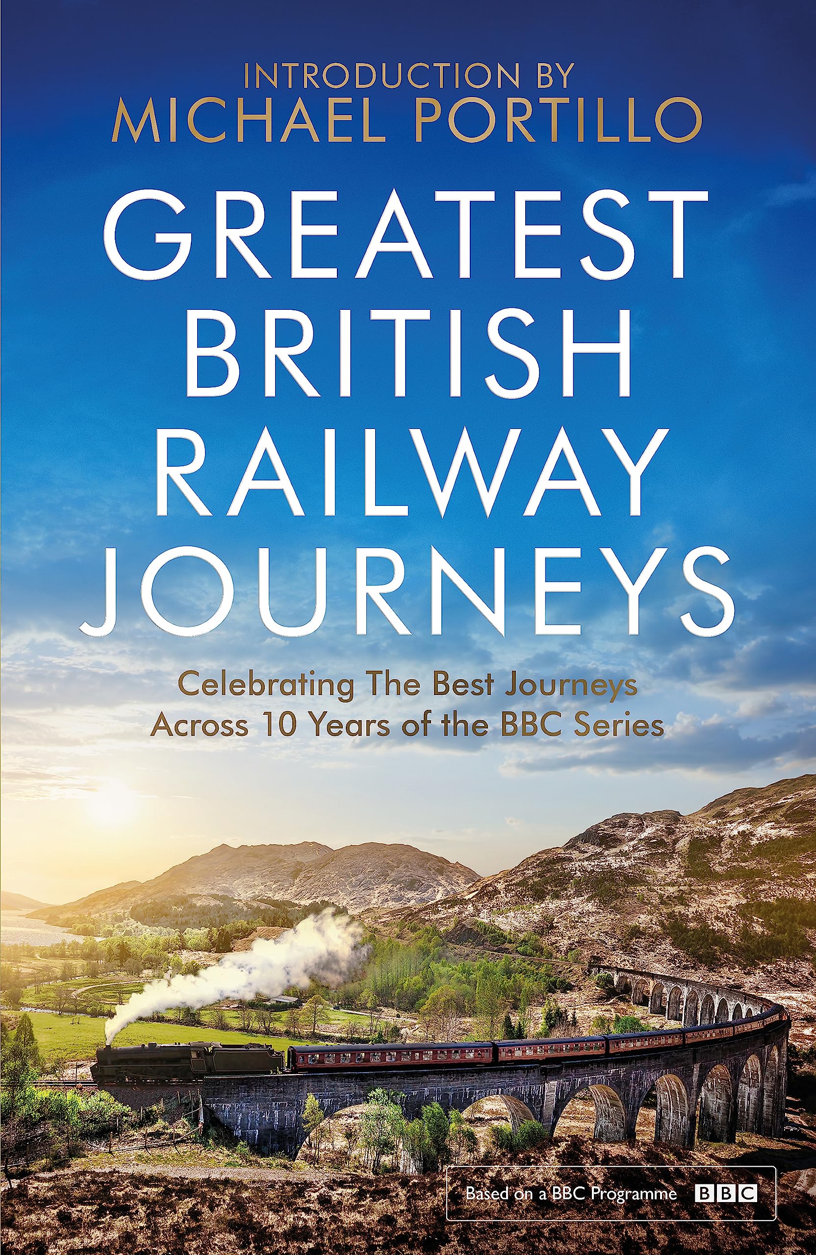 Greatest British Railway Journeys: Celebrating the greatest journeys from the BBC's beloved railway travel series book
