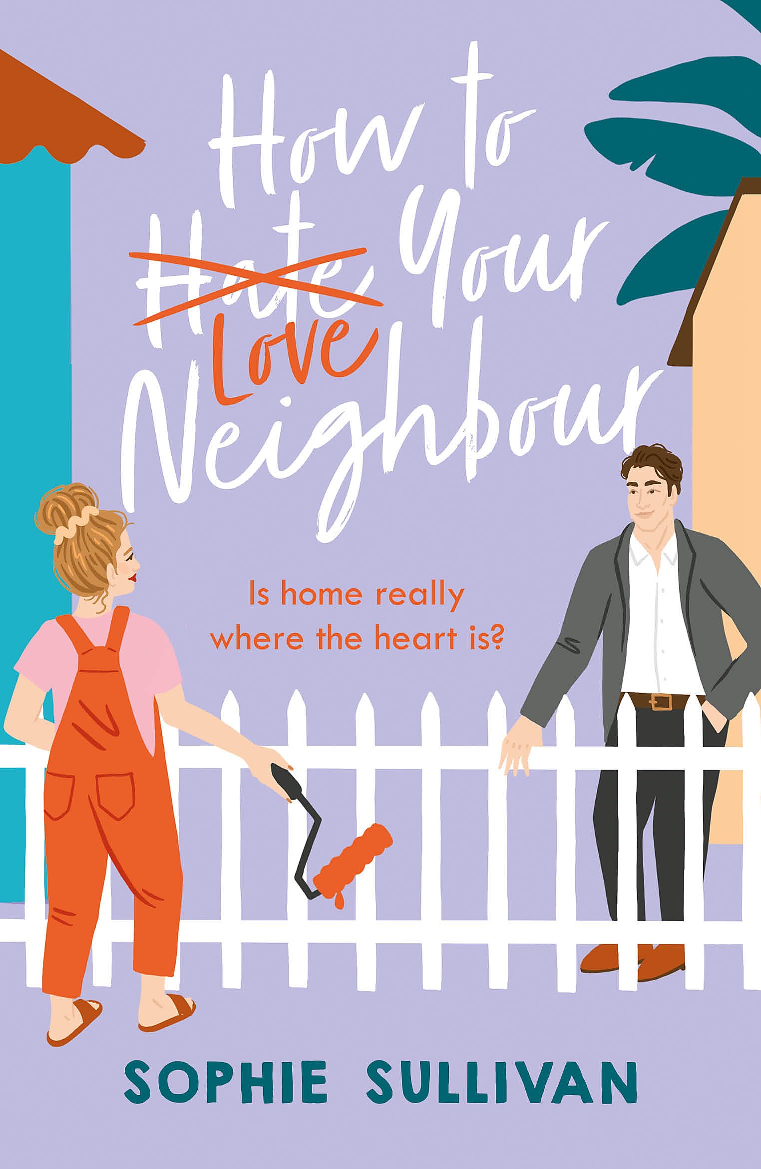 How to Love Your Neighbour: A sparkling enemies-to-lovers rom-com Contemporary literature