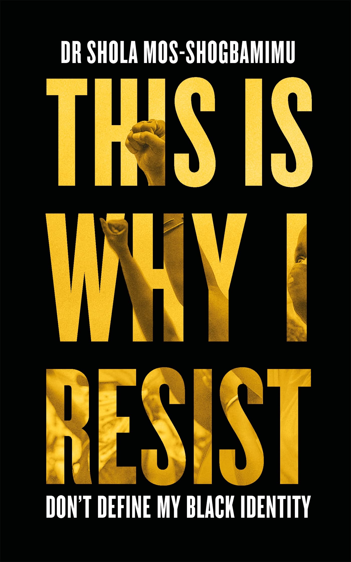 This is Why I Resist: Don't Define My Black Identity book