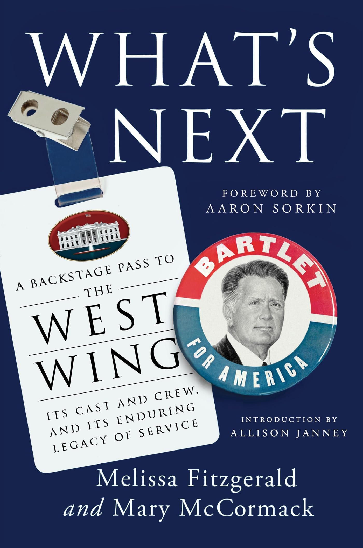 What's Next: A Backstage Pass to The West Wing, Its Cast and Crew, and Its Enduring Legacy of Service Social Sciences
