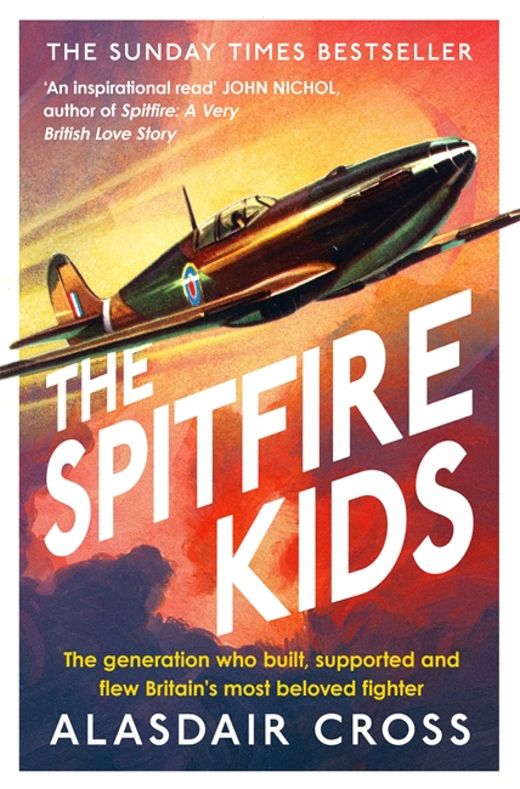The Spitfire Kids: The generation who built, supported and flew Britain's most beloved fighter Social Sciences