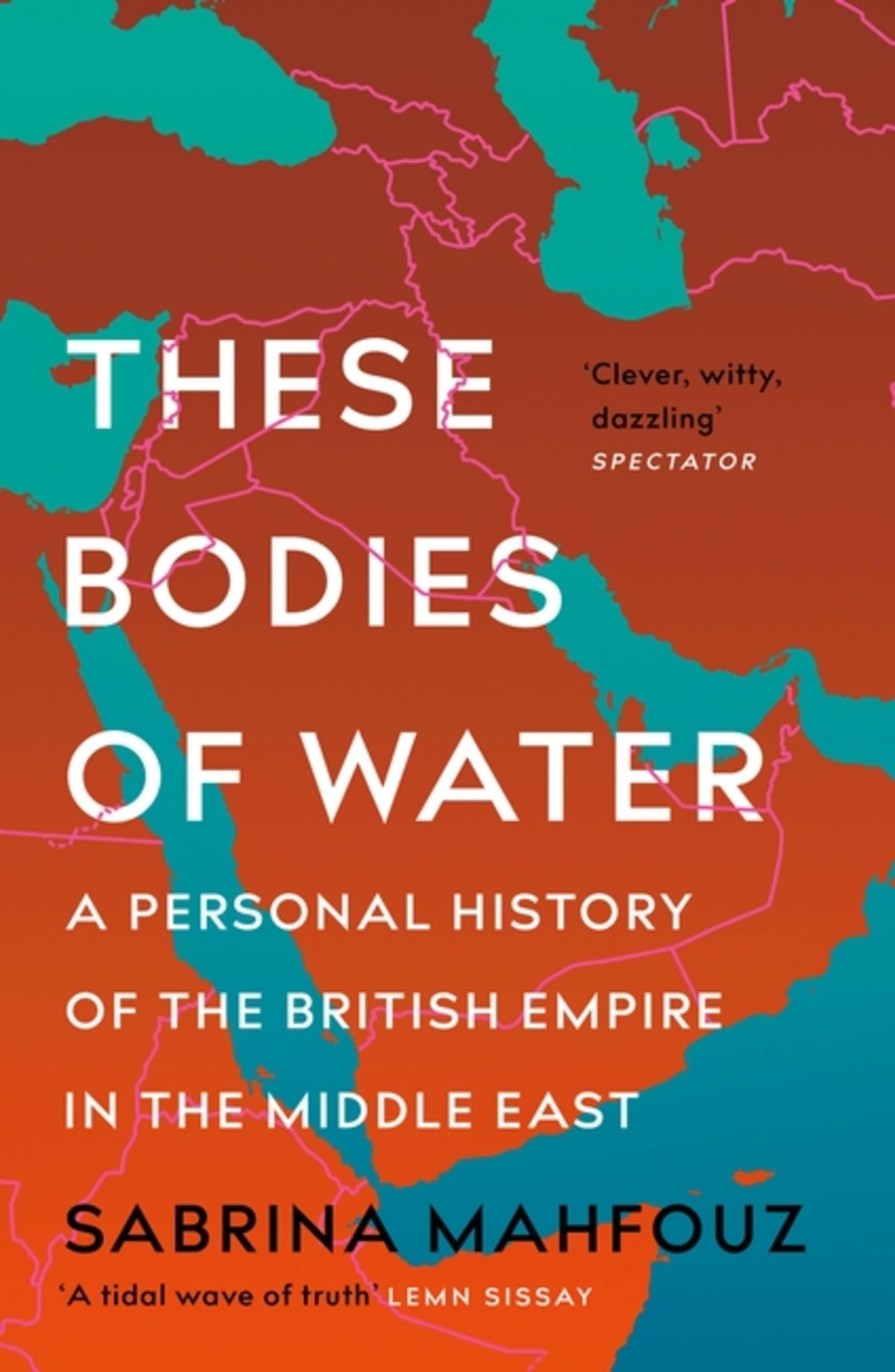 These Bodies of Water: A Personal History of the British Empire in the Middle East Memories