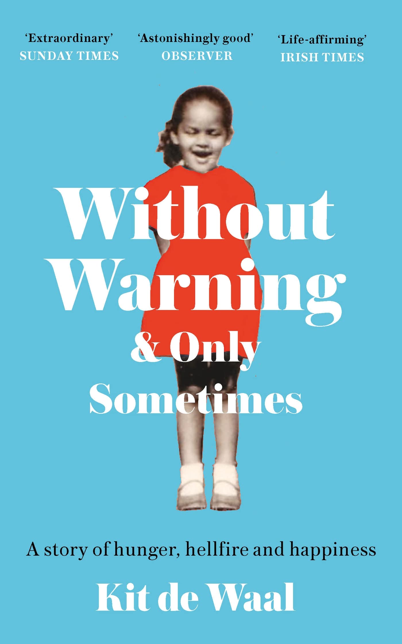 Without Warning and Only Sometimes: 'Extraordinary. Moving and heartwarming' The Sunday Times Memories