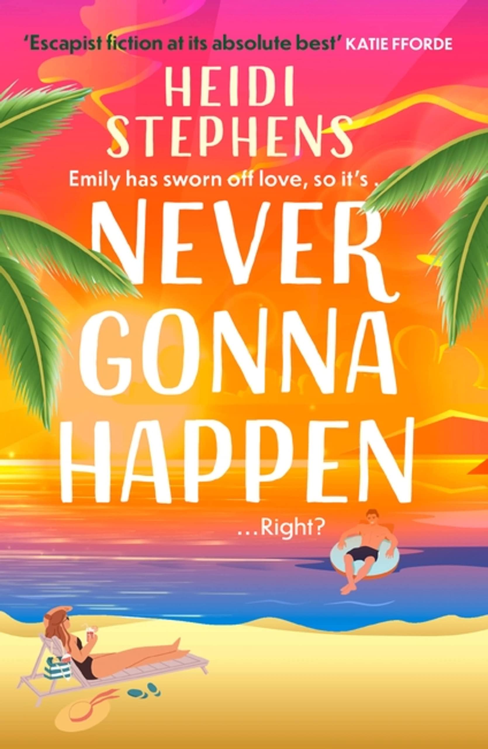 Never Gonna Happen: Curl up with this totally gorgeous, laugh-out-loud and uplifting romcom book