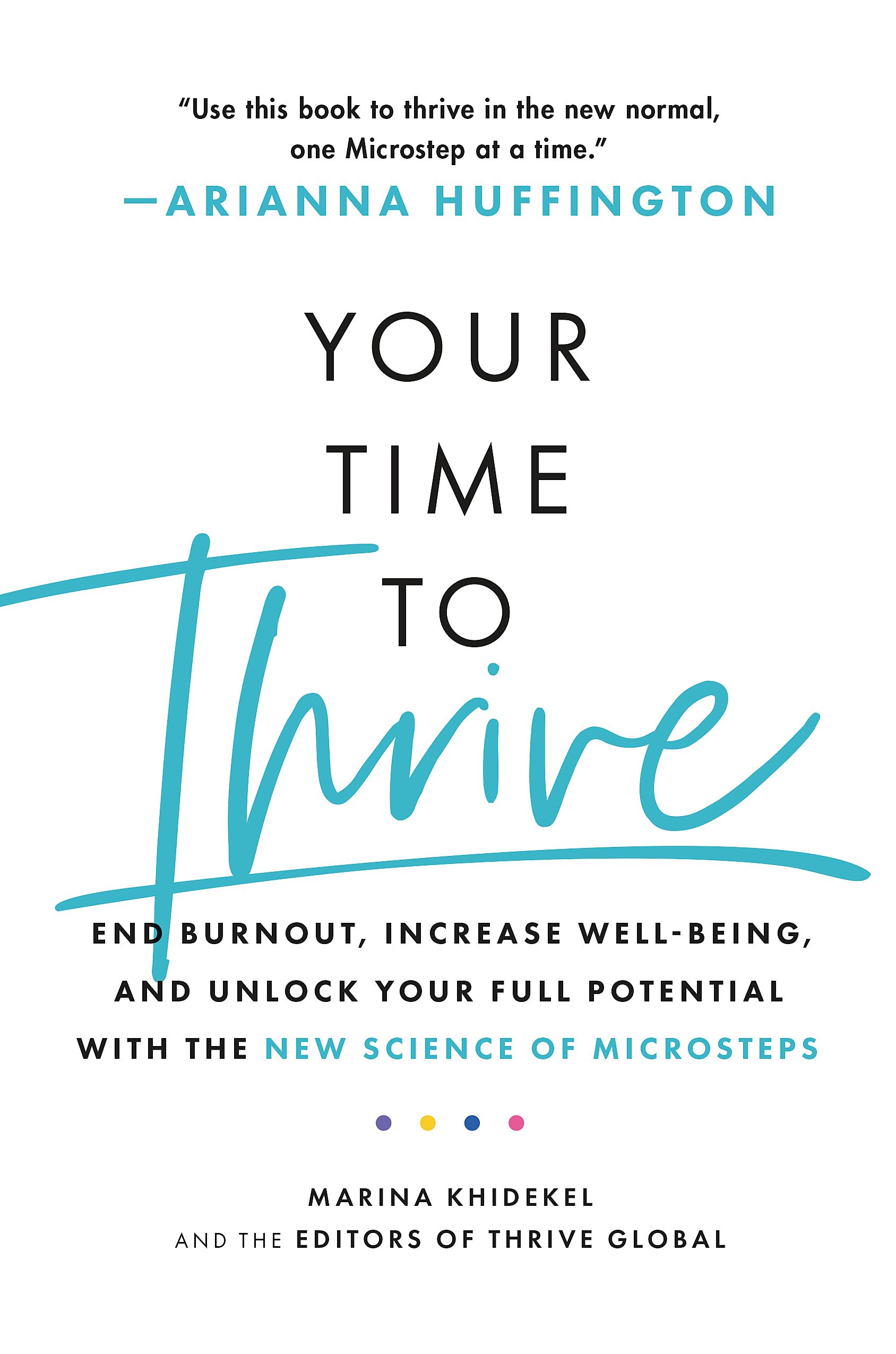 Your Time to Thrive: End Burnout, Increase Well-being, and Unlock Your Full Potential with the New Science of Microsteps Business, Finance & Career
