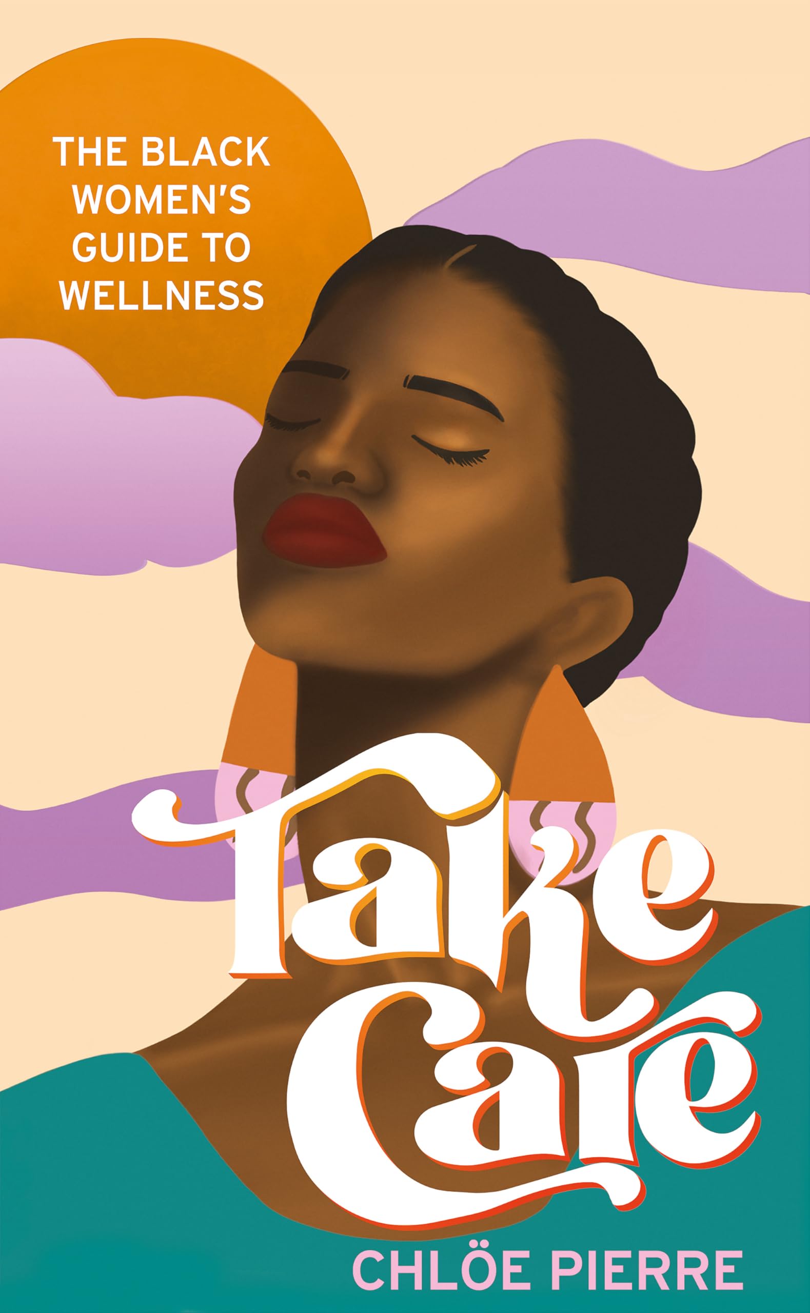 Take Care: The Black Woman's Guide to Wellness Books