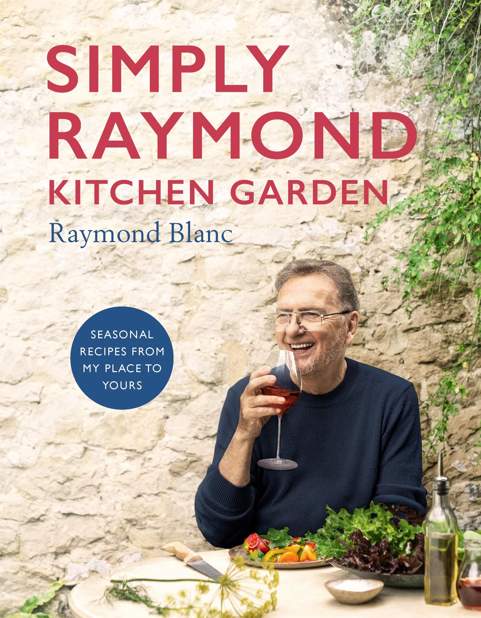 Simply Raymond Kitchen Garden: Seasonal recipes from my place to yours *The Brand New Cookbook, including recipes as seen on TV* Garden & Plants