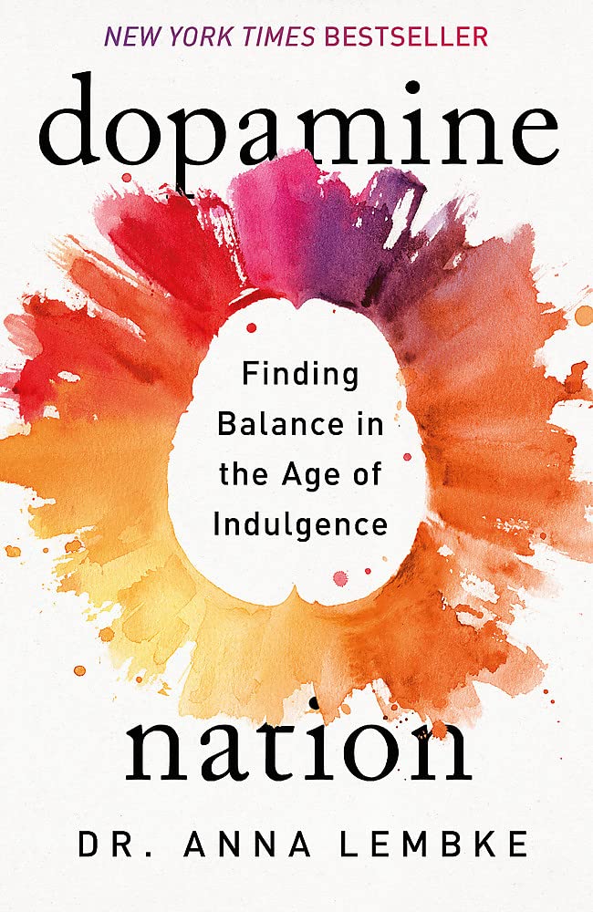 Dopamine Nation: Finding Balance in the Age of Indulgence Medicine