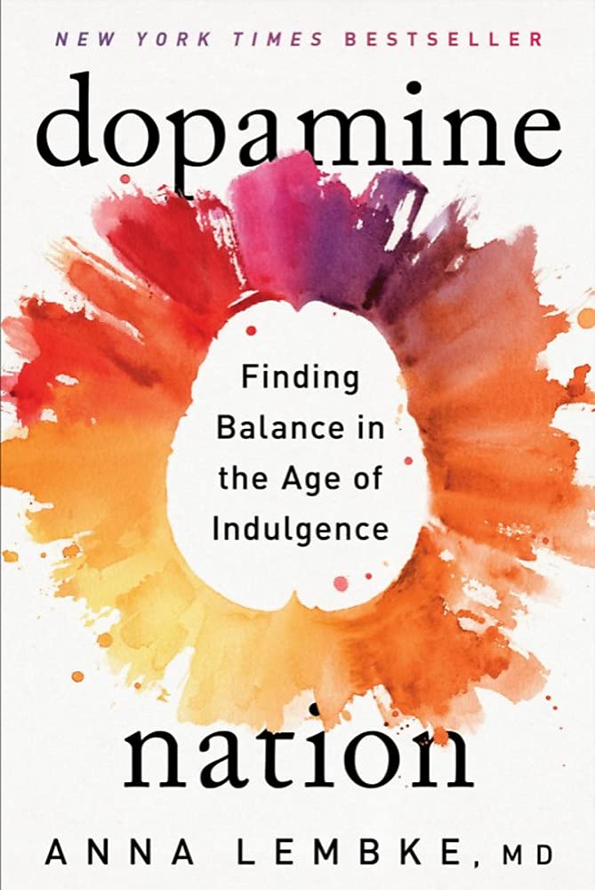 Dopamine Nation: Finding Balance in the Age of Indulgence Medicine