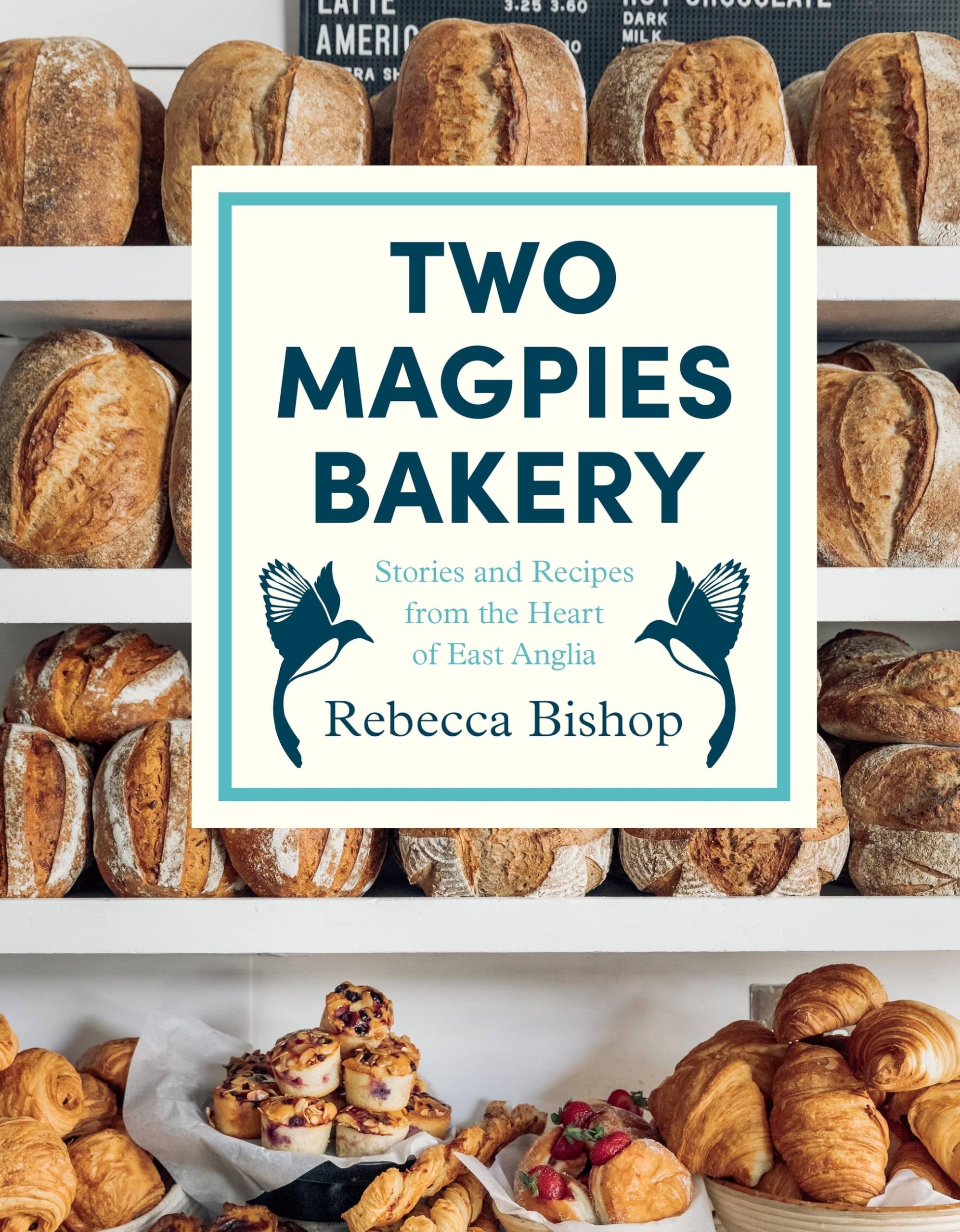 Two Magpies Bakery: Stories and Recipes from the Heart of East Anglia Leisure, Home & Garden