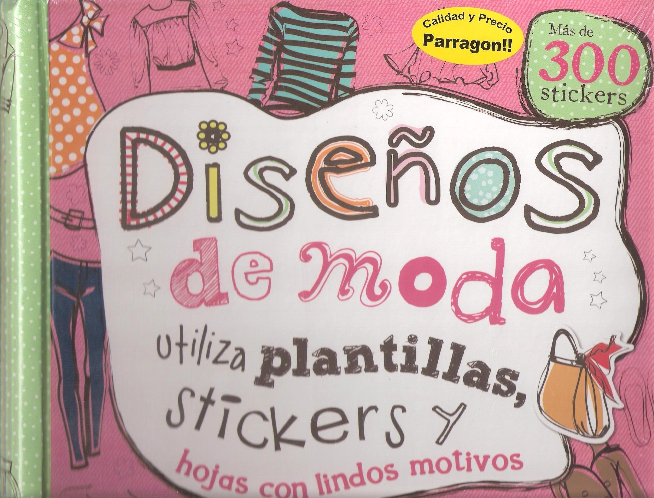 Diseños De Moda - Utiliza Plantillas Stickers Y Hojas Con Lindos Motivos Books