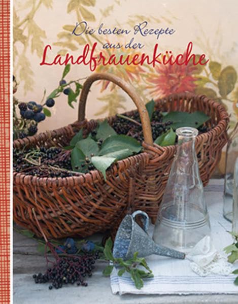 Die besten Rezepte aus der Landfrauenküche Leisure, Home & Garden