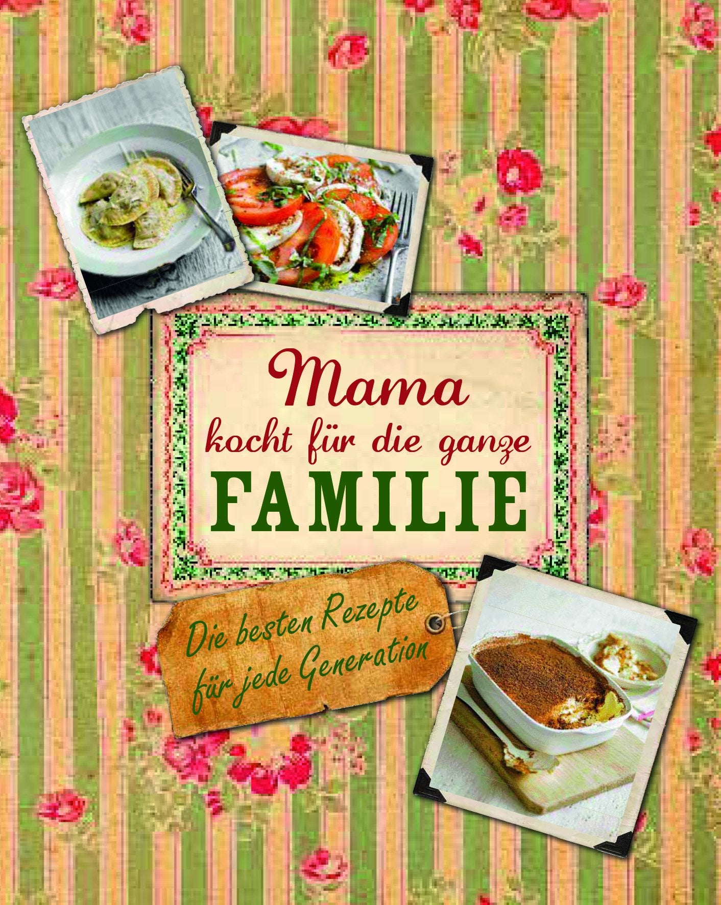 Italienisches Familienkochbuch: Die besten Rezepte für jede Generation Leisure, Home & Garden