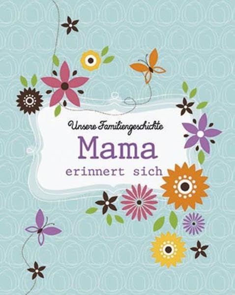 Unsere Familiengeschichte: Mama erinnert sich Essays & Short Stories