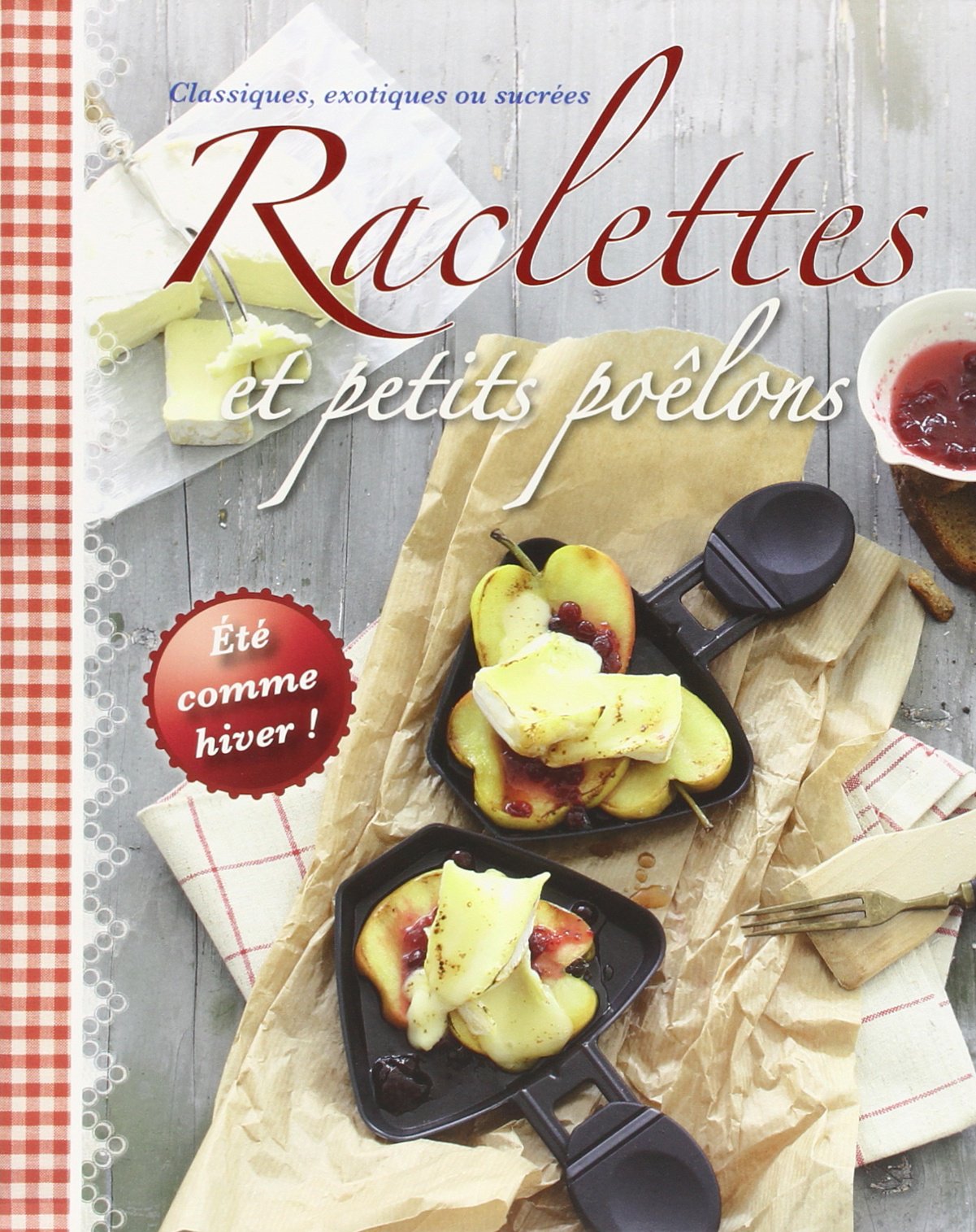 Raclettes et petits poêlons: Classiques, exotiques ou sucrées Books
