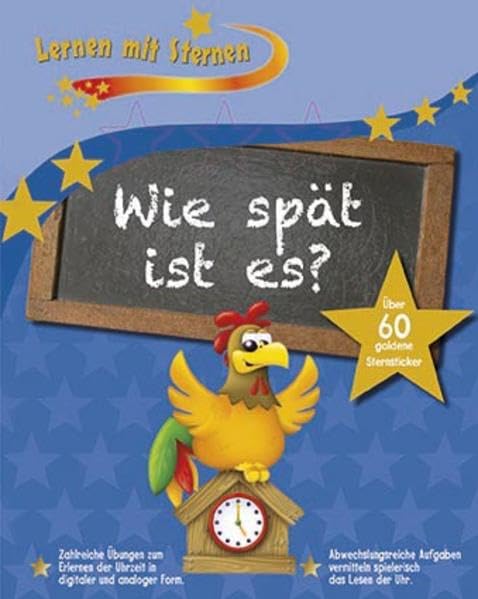 Lernen mit Sternen - Wie spät ist es?: Über 60 goldene Sternsticker: Zahlreiche Übungen zum Erlenrnen der Uhrzeit in digitaler und analoger Form. Über 60 goldene Sternsticker Non-fiction