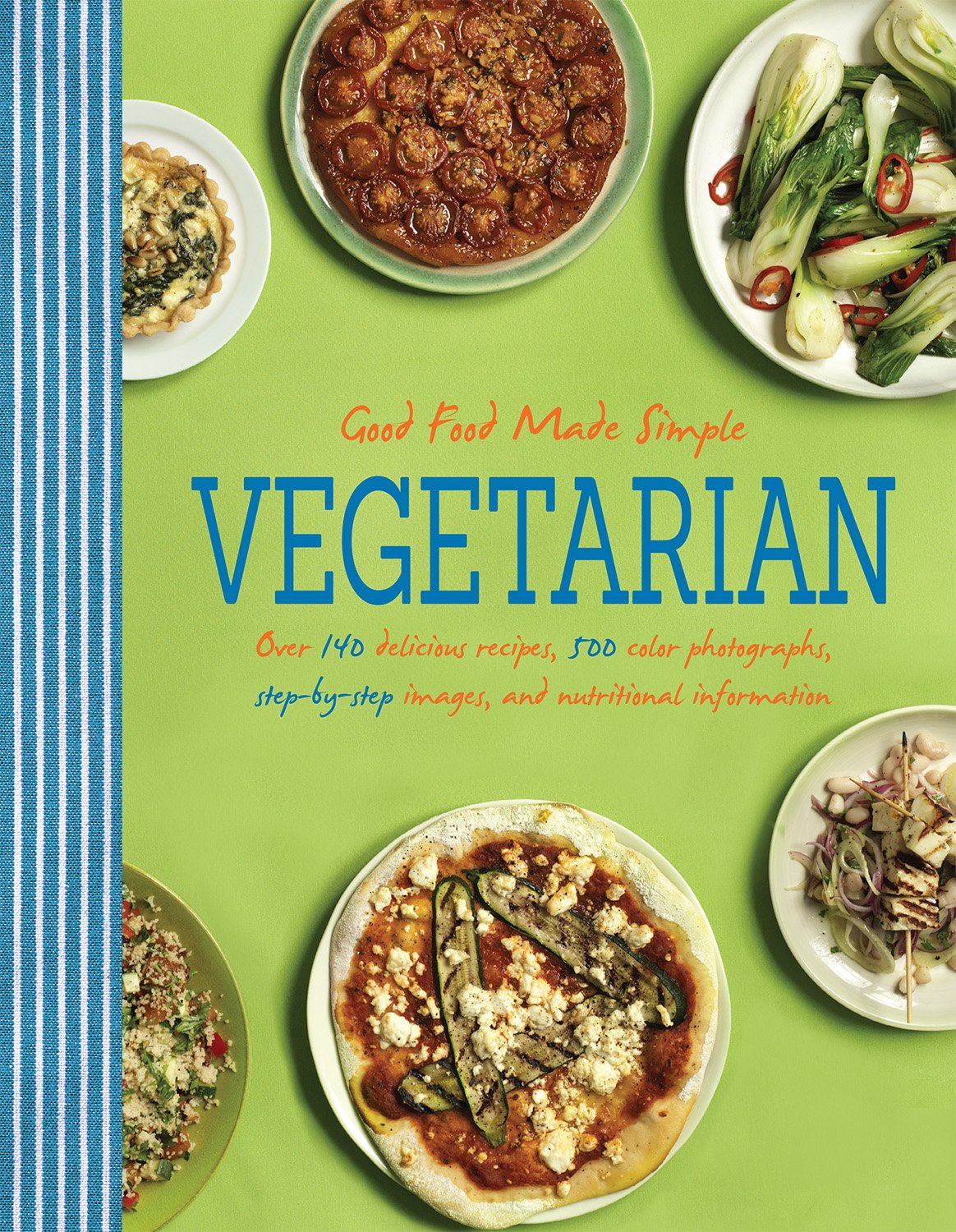 Vegetarian: Good Food Made Simple Cooking & Enjoying