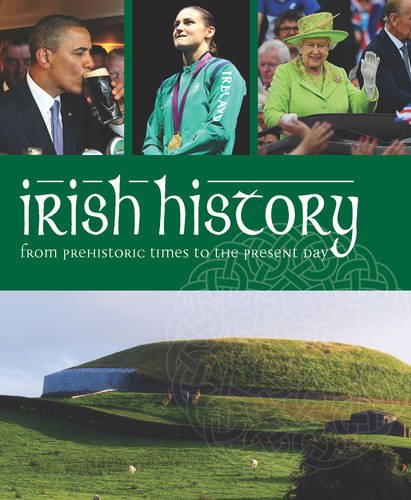Irish History: From Prehistoric Times to the Present Day Politics & History