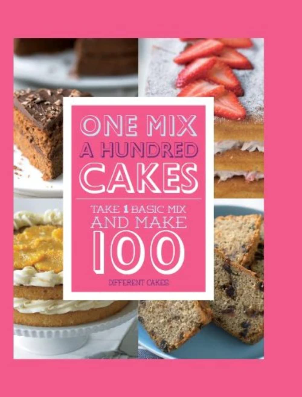 1 Mix = 100 Cakes - Love Food Books