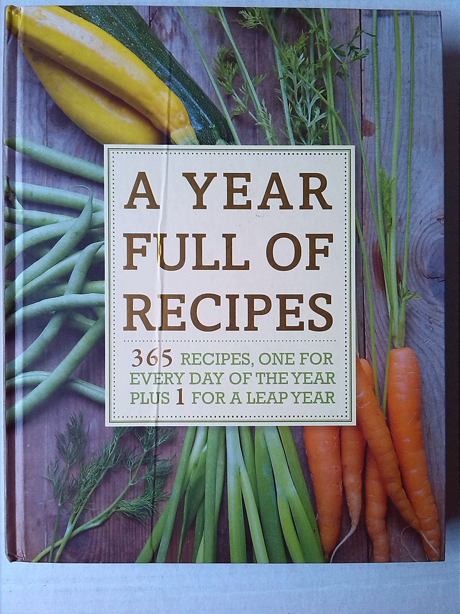 A Year Full of Recipes: 365 Recipes, One for Every Day of the Year Plus 1 for a Leap Year book