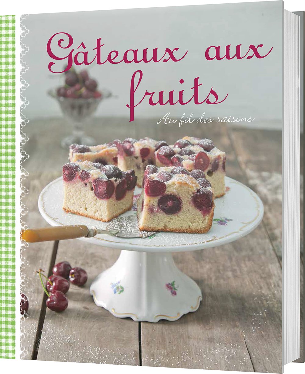 Gateaux Aux Fruits: Au fil des saisons Leisure, Home & Garden