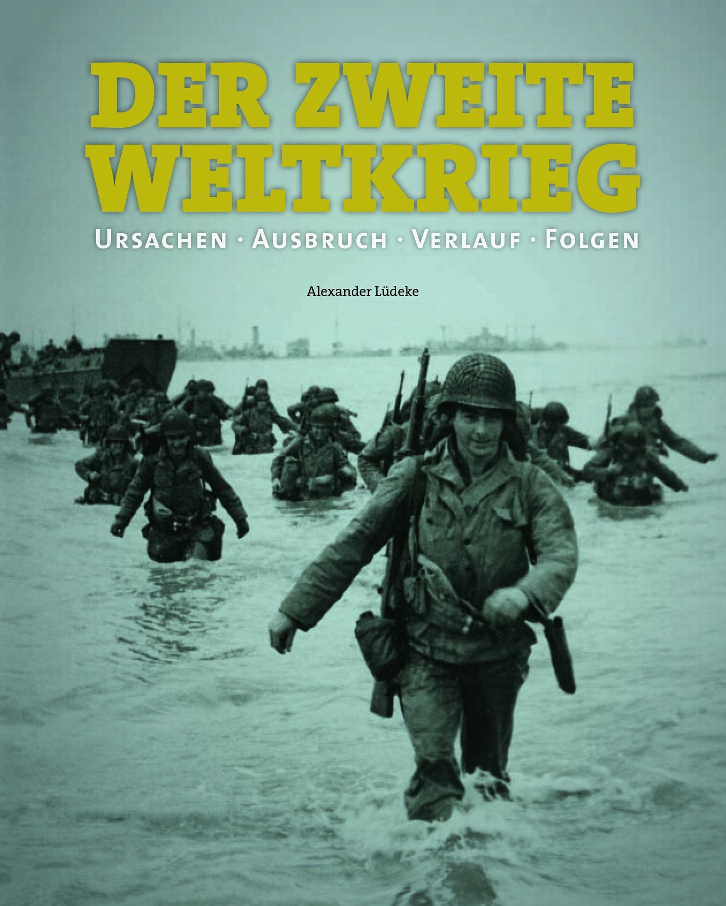 Der Zweite Weltkrieg: Ursachen, Verlauf, Folgen Politics & History