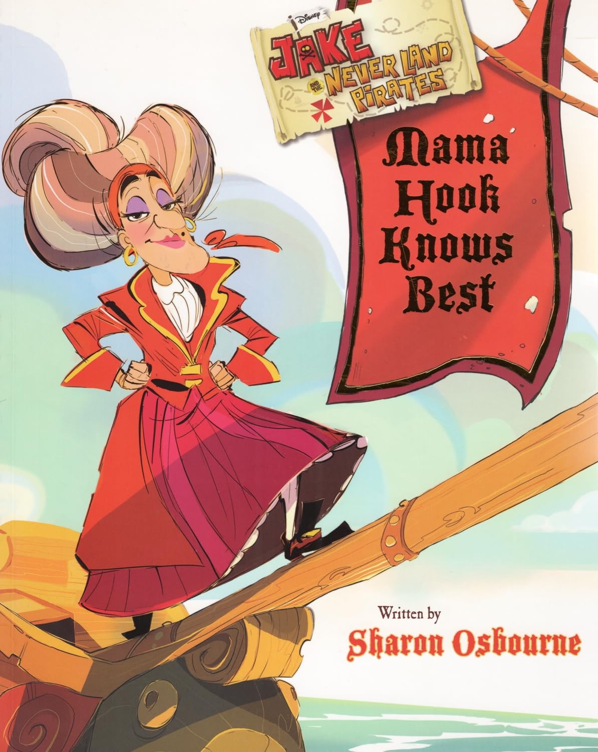 Disney Jake and the Never Land Pirates Mama Hook Knows Best: Written by Sharon Osbourne book