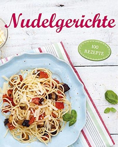 Product Image: Nudelgerichte: 100 Rezepte