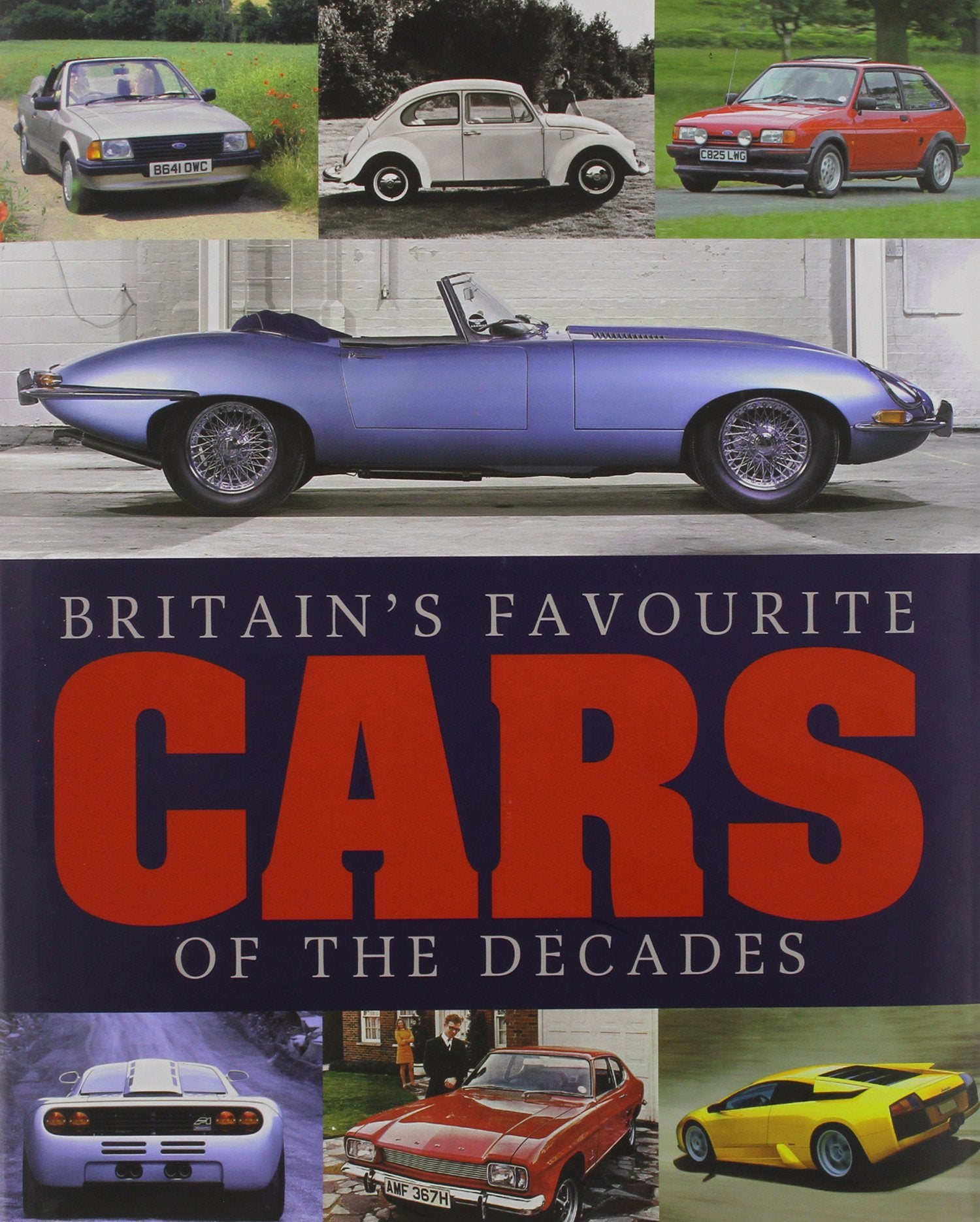 Britain's Favourite Cars of the Decades: All-Time Favourites from Every Decade Leisure, Home & Garden