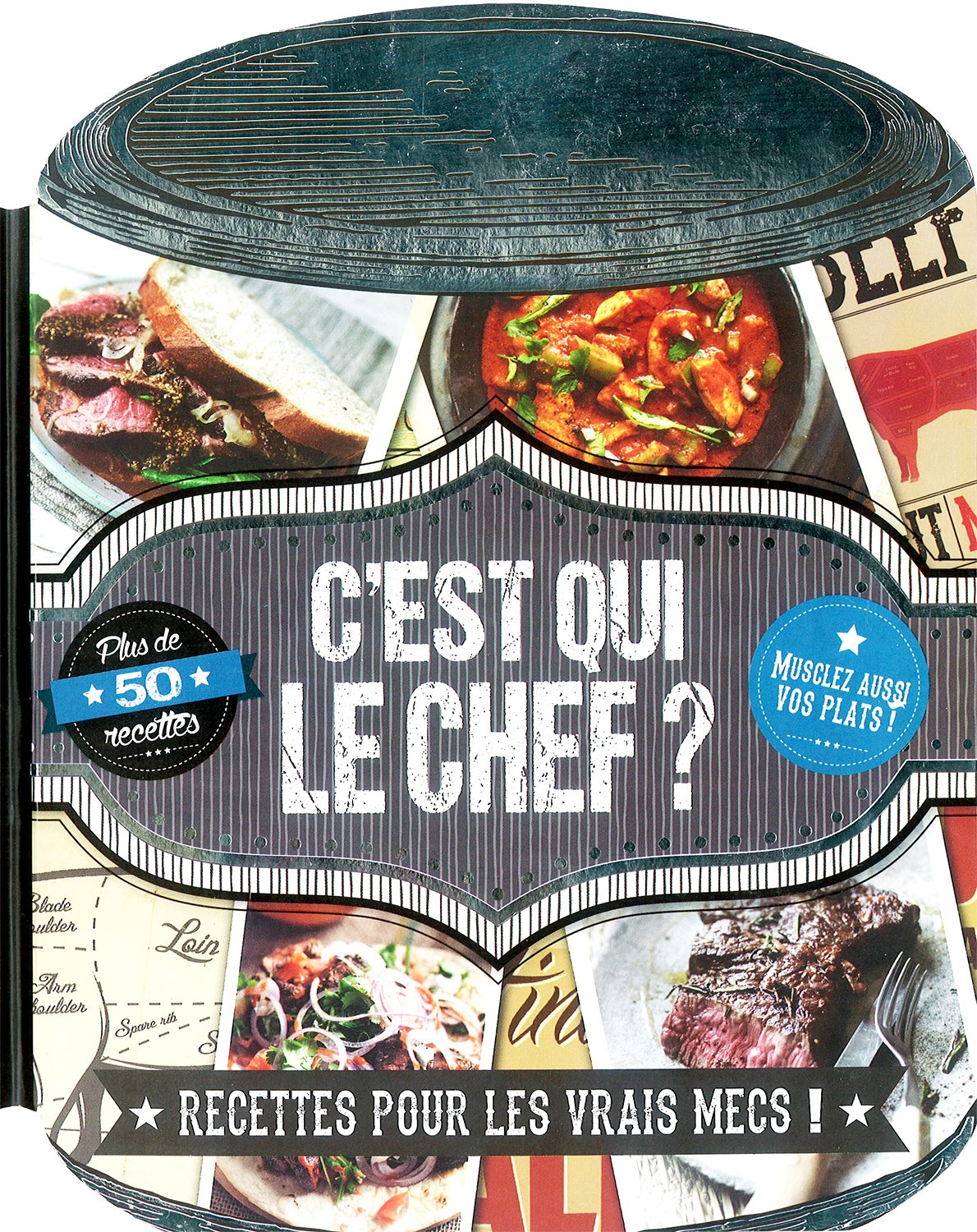 C'est qui le chef ?: Recettes pour les vrais mecs ! book