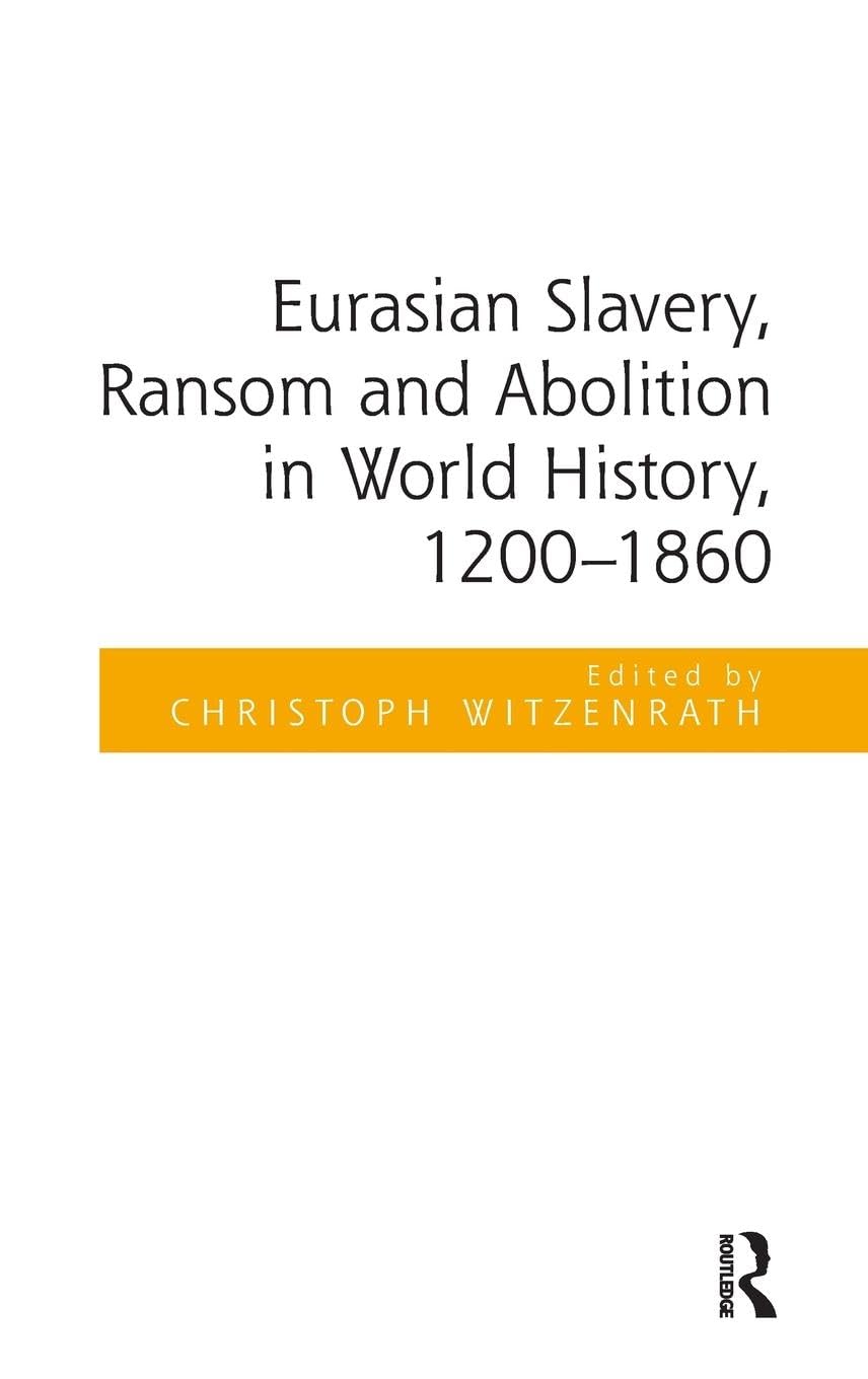 Eurasian Slavery, Ransom and Abolition in World History, 1200-1860 Social Sciences