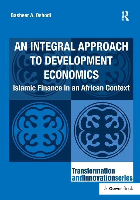 An Integral Approach to Development Economics: Islamic Finance in an African Context (Transformation and Innovation) Business, Finance & Career