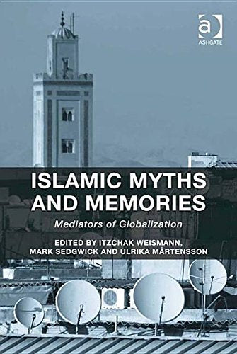 Islamic Myths and Memories: Mediators of Globalization Books